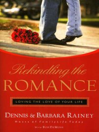 cover of the book Rekindling the Romance: Loving the Love of Your Life