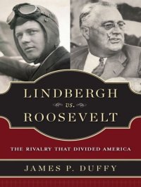 cover of the book Lindbergh vs. Roosevelt: The Rivalry That Divided America