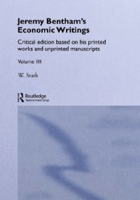 cover of the book Jeremy Bentham's Economic Writings: Critical Edition Based on His Printed Works and Unprinted Manuscripts