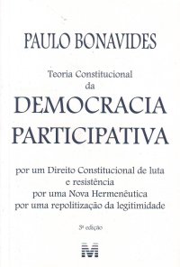 cover of the book Teoria constitucional da democracia participativa: por um direito constitucional de luta e resistência, por uma nova hermenêutica, por uma repolitização da legitimidade