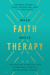 cover of the book When Faith Meets Therapy: Find Hope and a Practical Path to Emotional, Spiritual, and Relational Healing