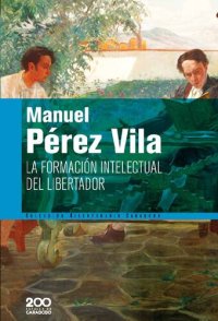 cover of the book La formación intelectual del libertador Simón Bolívar