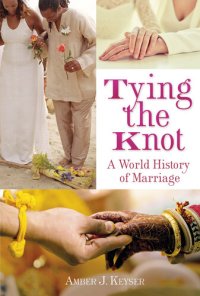 cover of the book Tying the Knot: A World History of Marriage