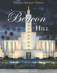 cover of the book The Los Angeles Temple: A Beacon on a Hill