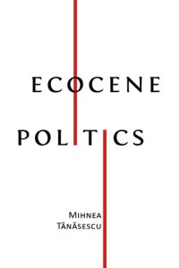 cover of the book Ecocene Politics