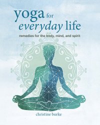 cover of the book Yoga for Everyday Life: Remedies for the body, mind, and spirit