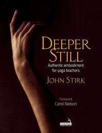 cover of the book Deeper Still Authentic embodiment for yoga teachers