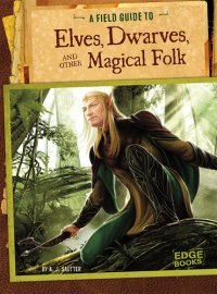 cover of the book A Field Guide to Elves, Dwarves, and Other Magical Folk