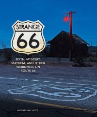 cover of the book Strange 66: Myth, Mystery, Mayhem, and Other Weirdness on Route 66