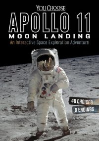 cover of the book Apollo 11 Moon Landing: An Interactive Space Exploration Adventure