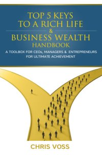 cover of the book Top 5 Keys To A Rich Life & Business Wealth Handbook: A Toolbox For CEO's, Managers & Entrepreneurs For Ultimate Achievement