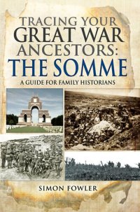 cover of the book Tracing your Great War Ancestors: The Somme: A Guide for Family Historians