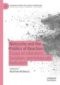 cover of the book Nietzsche and the Politics of Reaction: Essays on Liberalism, Socialism, and Aristocratic Radicalism