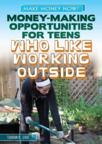 cover of the book Money-Making Opportunities for Teens Who Like Working Outside