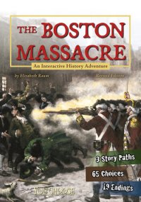 cover of the book The Boston Massacre: An Interactive History Adventure