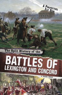 cover of the book The Split History of the Battles of Lexington and Concord: A Perspectives Flip Book