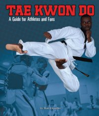 cover of the book Tae Kwon Do: A Guide for Athletes and Fans