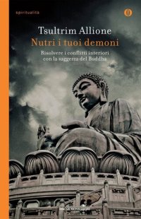 cover of the book Nutri i tuoi demoni. Risolvere i conflitti interiori con la saggezza del Buddha