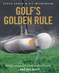 cover of the book Golf's Golden Rule: What Every Pro Does Instinctively . . . And You Don't