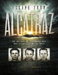 cover of the book Escape from Alcatraz: The Mystery of the Three Men Who Escaped from the Rock