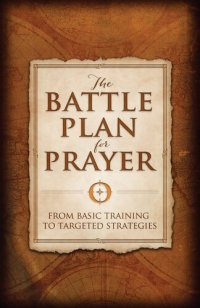 cover of the book The Battle Plan for Prayer: From Basic Training to Targeted Strategies