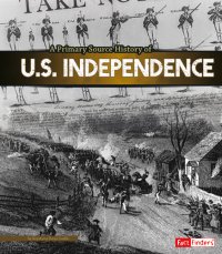 cover of the book A Primary Source History of U.S. Independence