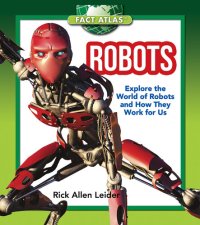 cover of the book Robots: Explore the World of Robots and How They Work for Us