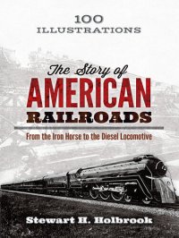 cover of the book The Story of American Railroads: From the Iron Horse to the Diesel Locomotive