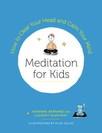 cover of the book Meditation for Kids: How to Clear Your Head and Calm Your Mind