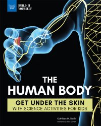 cover of the book The Human Body: Get Under the Skin with Science Activities for Kids