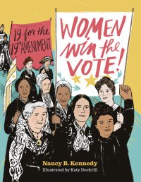 cover of the book Women Win the Vote!: 19 for the 19th Amendment