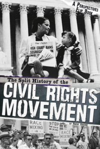 cover of the book The Split History of the Civil Rights Movement: A Perspectives Flip Book