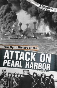 cover of the book The Split History of the Attack on Pearl Harbor: A Perspectives Flip Book