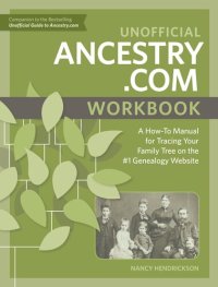 cover of the book Unofficial Ancestry.com Workbook: A How-To Manual for Tracing Your Family Tree on the #1 Genealogy Website