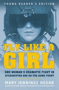 cover of the book Fly Like a Girl: One Woman's Dramatic Fight in Afghanistan and on the Home Front