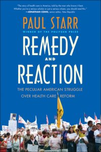 cover of the book Remedy and Reaction: The Peculiar American Struggle over Health Care Reform