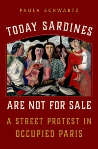 cover of the book Today Sardines Are Not for Sale: A Street Protest in Occupied Paris