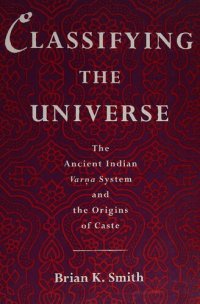 cover of the book Classifying the Universe: The Ancient Indian Varna System and the Origins of Caste