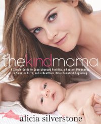 cover of the book The Kind Mama: A Simple Guide to Supercharged Fertility, a Radiant Pregnancy, a Sweeter Birth, and a Healthier, More Beautiful Beginning