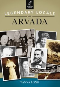 cover of the book Legendary Locals of Arvada