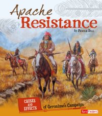 cover of the book Apache Resistance: Causes and Effects of Geronimo's Campaign