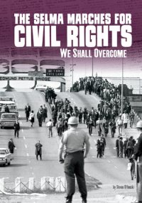 cover of the book The Selma Marches for Civil Rights: We Shall Overcome