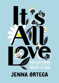 cover of the book It's All Love: Reflections for Your Heart & Soul