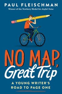 cover of the book No Map, Great Trip: A Young Writer's Road to Page One