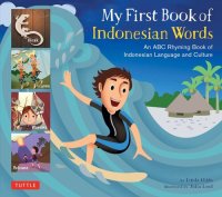 cover of the book My First Book of Indonesian Words: An ABC Rhyming Book of Indonesian Language and Culture