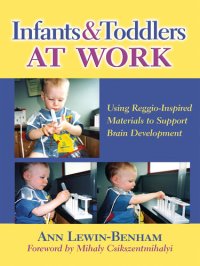 cover of the book Infants and Toddlers at Work: Using Reggio-Inspired Materials to Support Brain Development