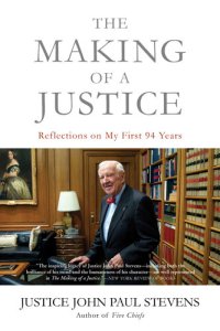 cover of the book The Making of a Justice: Reflections on My First 94 Years