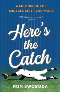 cover of the book Here's the Catch: A Memoir of the Miracle Mets and More