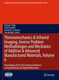 cover of the book Thermomechanics & Infrared Imaging, Inverse Problem Methodologies and Mechanics of Additive & Advanced Manufactured Materials, Volume 6: Proceedings of the 2022 Annual Conference on Experimental and Applied Mechanics