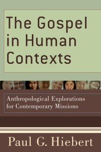 cover of the book The Gospel in Human Contexts: Anthropological Explorations for Contemporary Missions